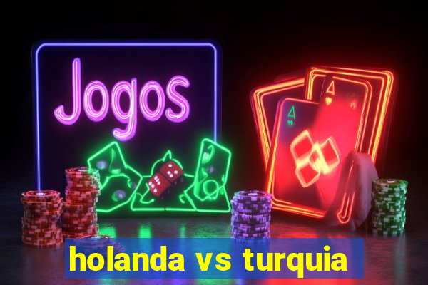 holanda vs turquia