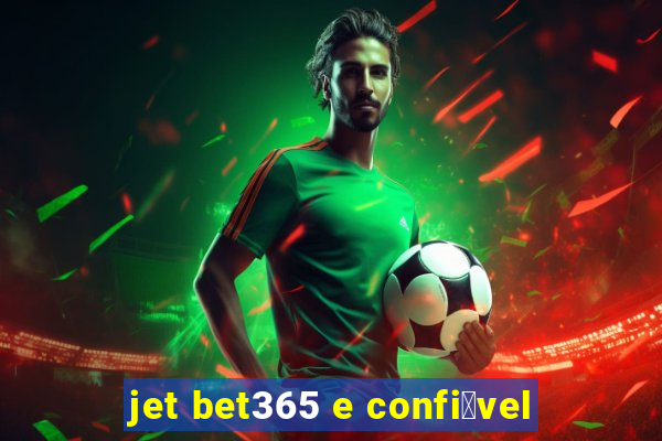 jet bet365 e confi谩vel