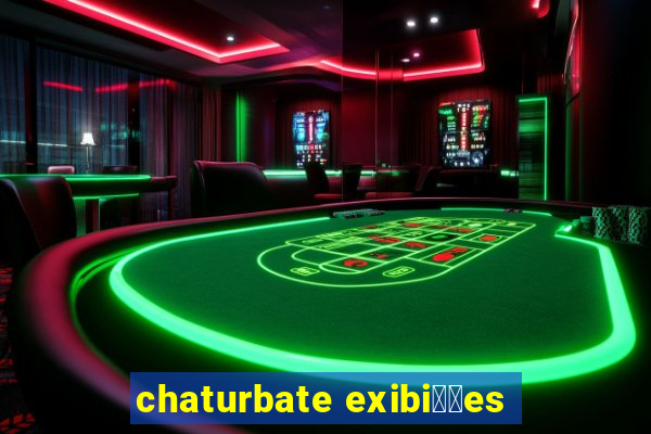 chaturbate exibi莽玫es