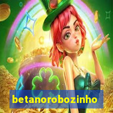 betanorobozinho