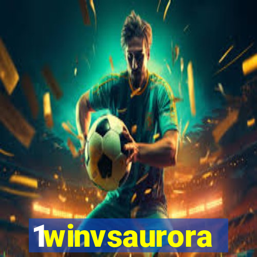 1winvsaurora