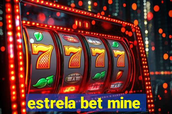 estrela bet mine