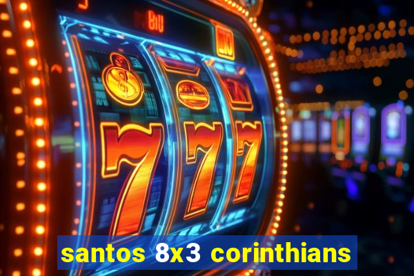 santos 8x3 corinthians