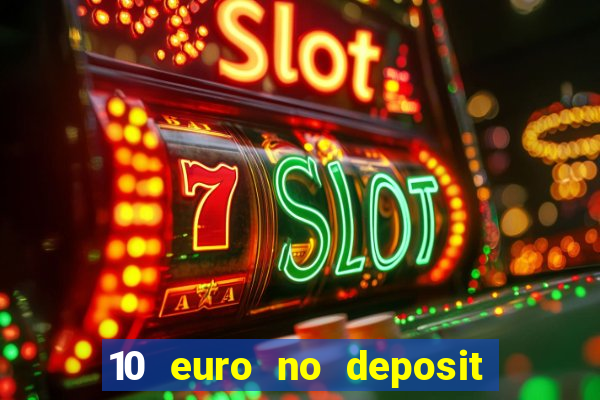 10 euro no deposit casino 2023