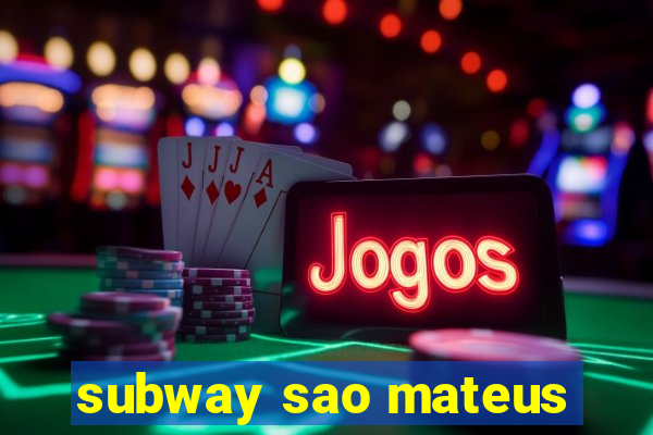 subway sao mateus