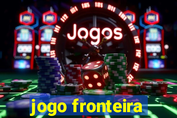 jogo fronteira