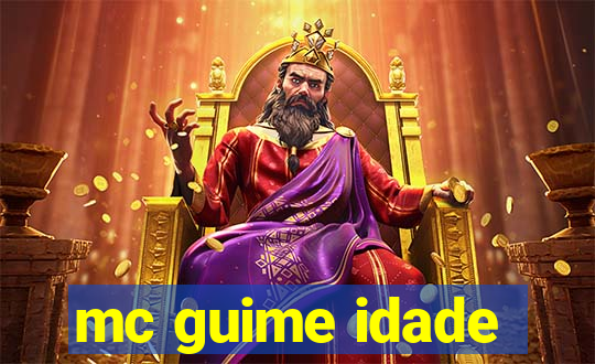 mc guime idade