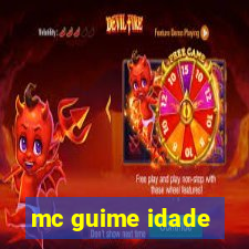 mc guime idade