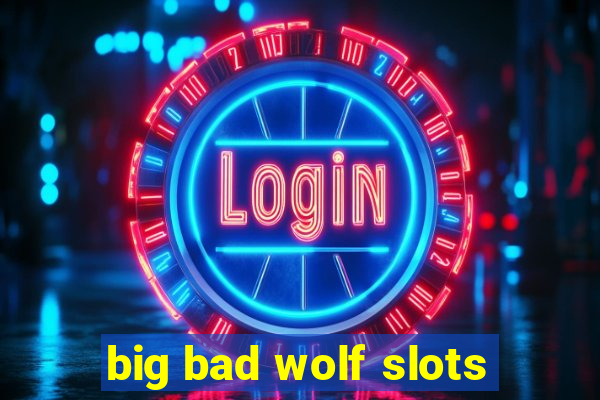 big bad wolf slots