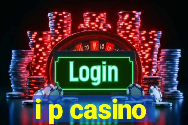 i p casino