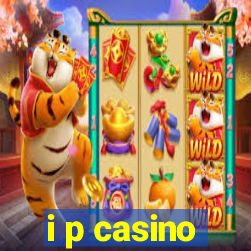 i p casino