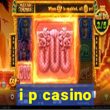 i p casino