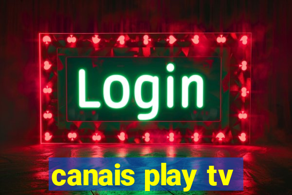 canais play tv