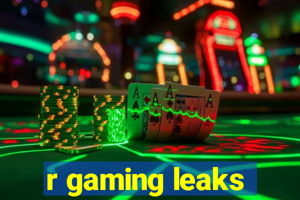 r gaming leaks