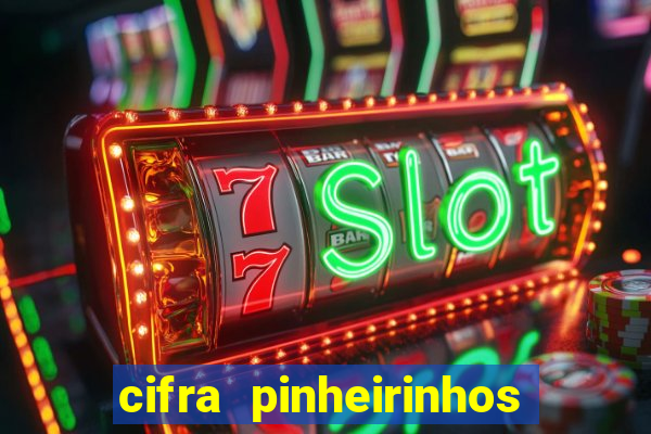 cifra pinheirinhos que alegria