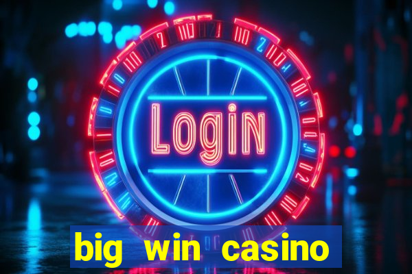 big win casino online real money