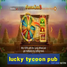 lucky tycoon pub