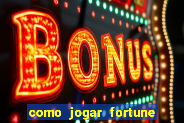 como jogar fortune tiger e ganhar