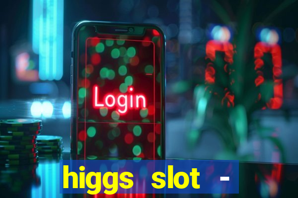 higgs slot - qiuqiu remi