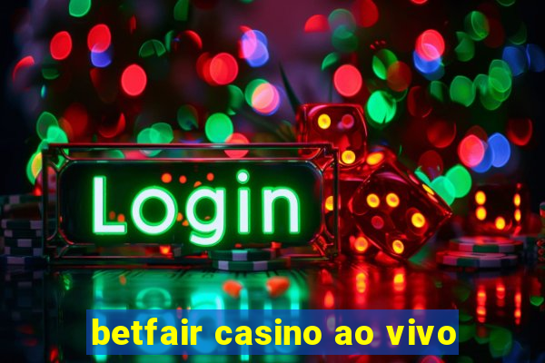 betfair casino ao vivo