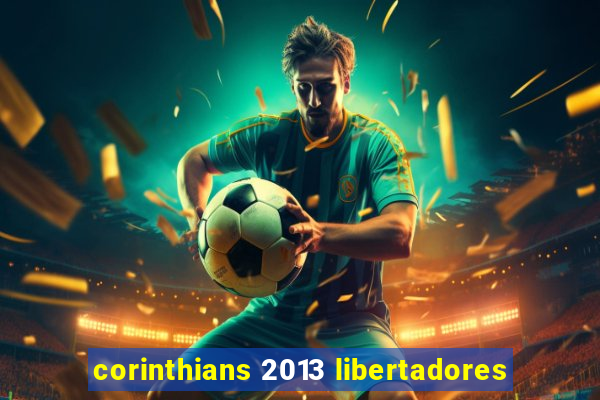 corinthians 2013 libertadores