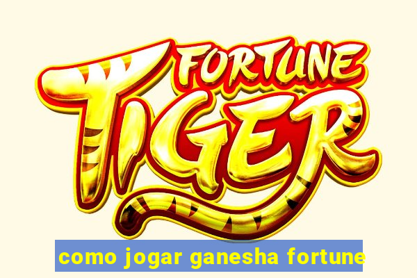 como jogar ganesha fortune