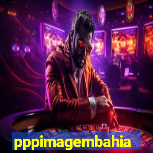 pppimagembahia