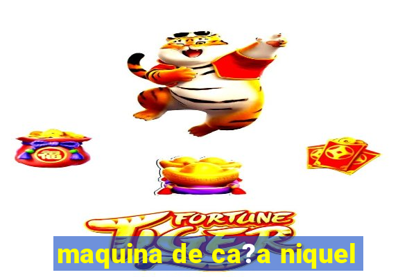 maquina de ca?a niquel