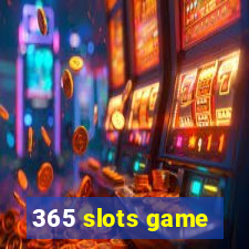 365 slots game