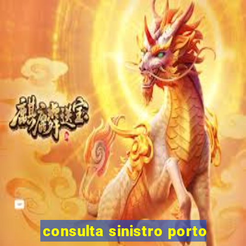 consulta sinistro porto