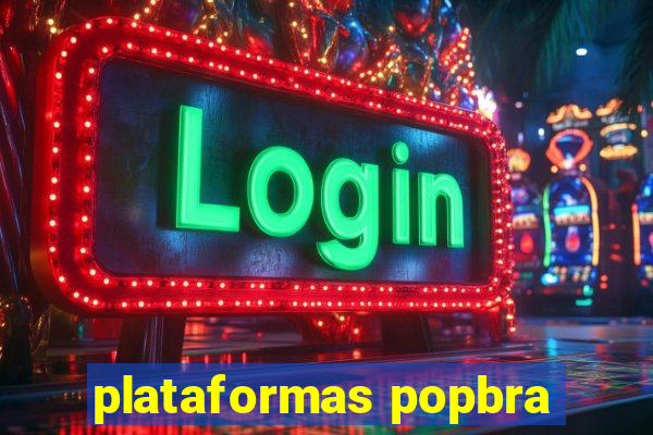 plataformas popbra