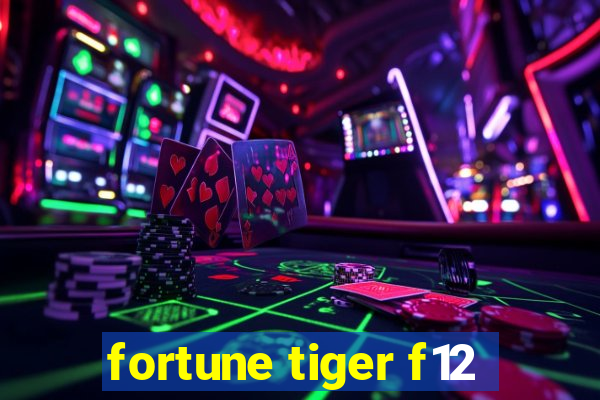 fortune tiger f12