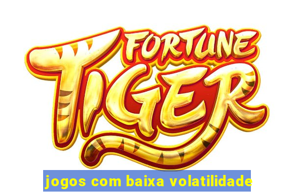 jogos com baixa volatilidade