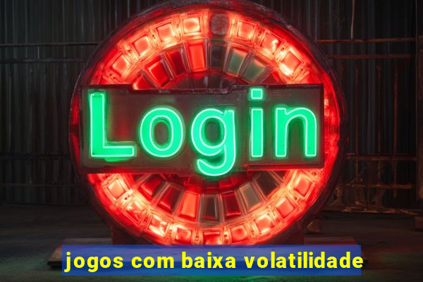 jogos com baixa volatilidade