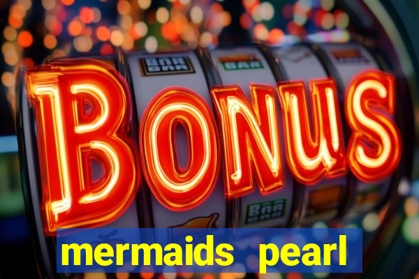 mermaids pearl deluxe slot