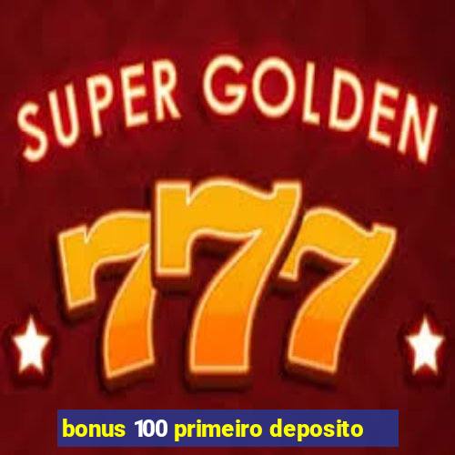 bonus 100 primeiro deposito