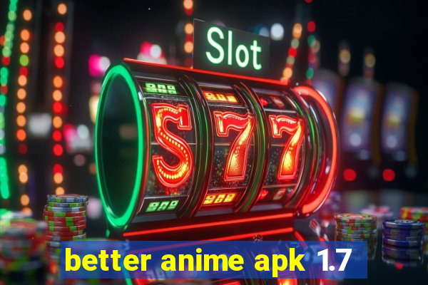 better anime apk 1.7