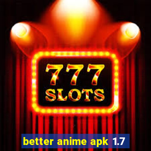 better anime apk 1.7