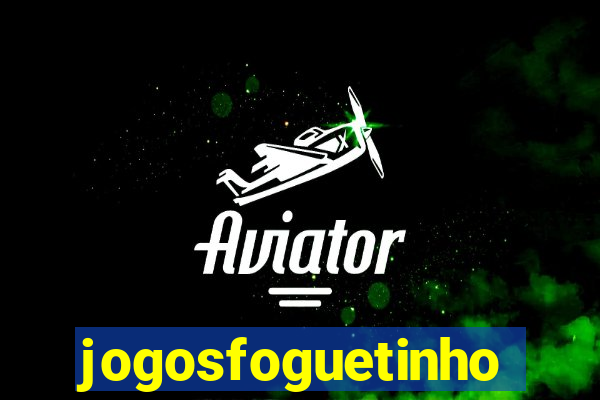 jogosfoguetinho