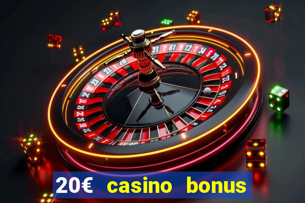 20€ casino bonus ohne einzahlung