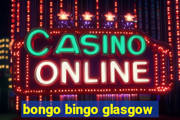 bongo bingo glasgow