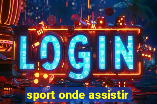 sport onde assistir