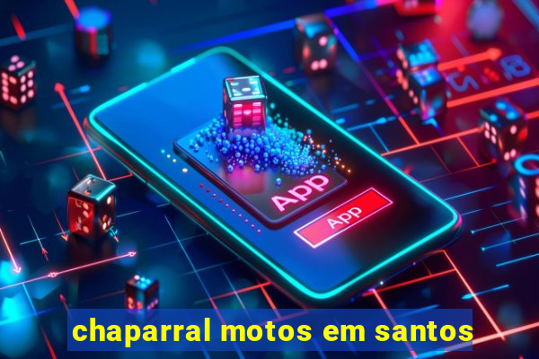 chaparral motos em santos