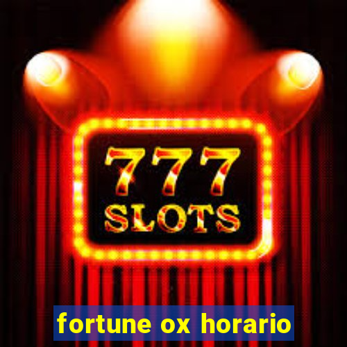 fortune ox horario