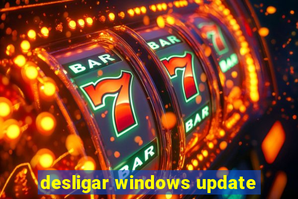 desligar windows update