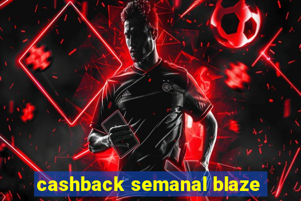 cashback semanal blaze