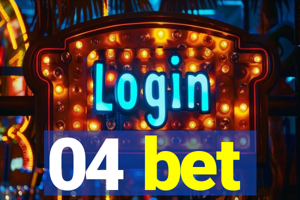 04 bet