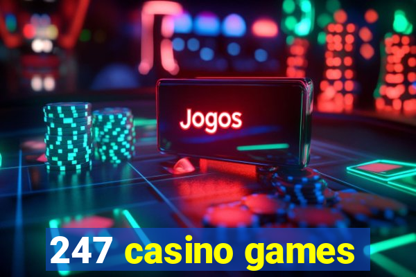 247 casino games