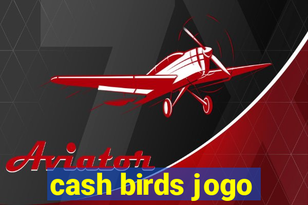 cash birds jogo