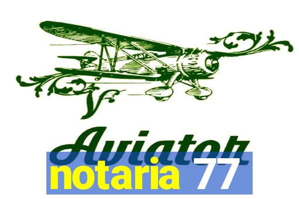 notaria 77